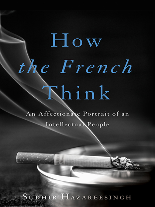 Title details for How the French Think by Sudhir Hazareesingh - Available